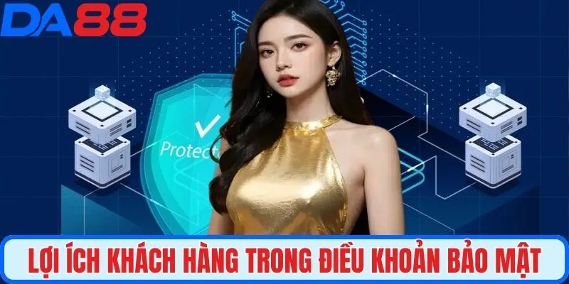 Lợi ích khách hàng trong điều khoản bảo mật
