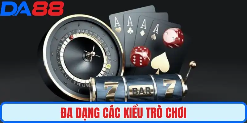 Đa dạng các kiểu trò chơi