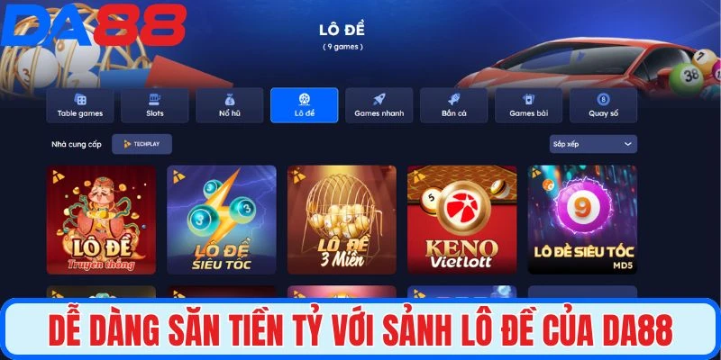 Dễ dàng săn tiền tỷ với sảnh lô đề của DA88