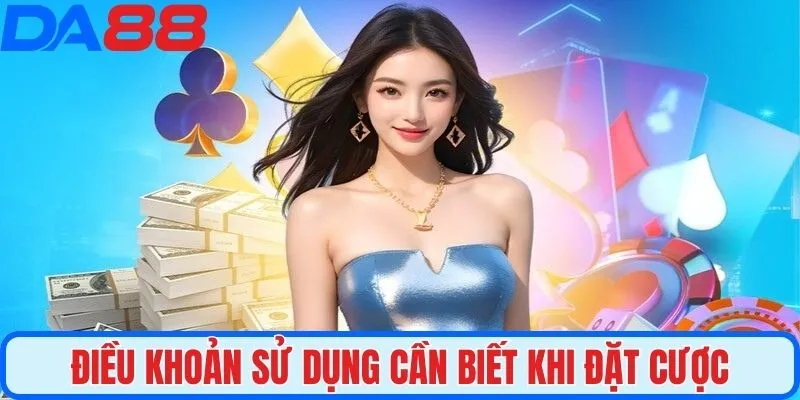 Điều khoản sử dụng cần biết khi đặt cược