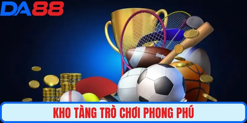 Kho tàng trò chơi phong phú