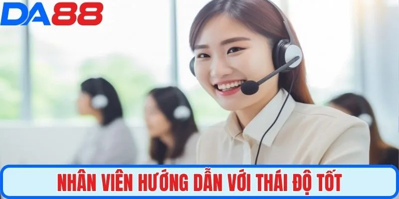 Nhân viên hướng dẫn với thái độ tốt