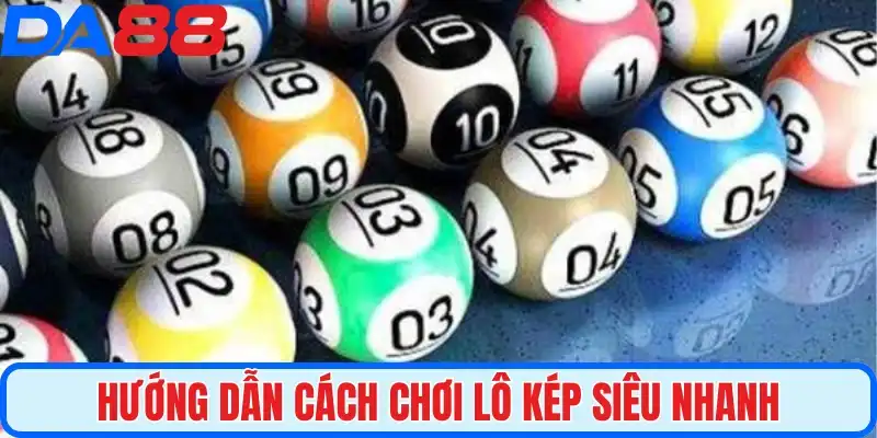 Hướng dẫn cách chơi lô kép siêu nhanh