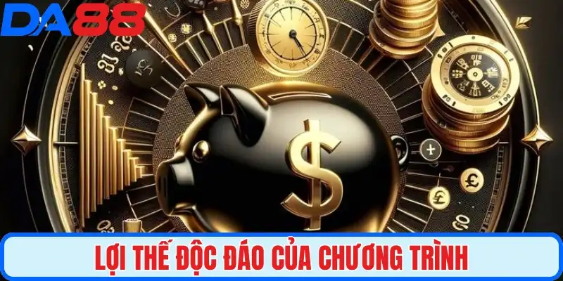 Lợi thế độc đáo của chương trình