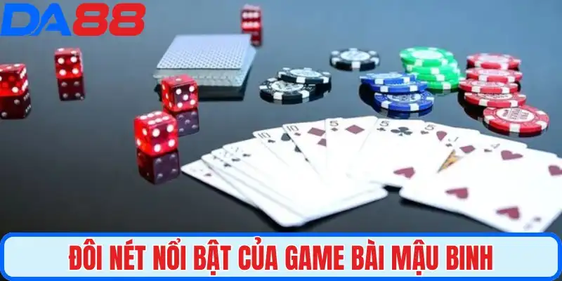 Đôi nét nổi bật của game bài Mậu Binh