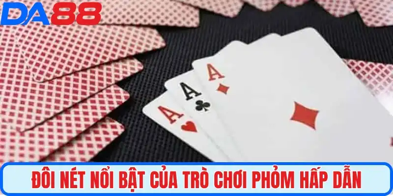 Đôi nét nổi bật của trò chơi Phỏm hấp dẫn