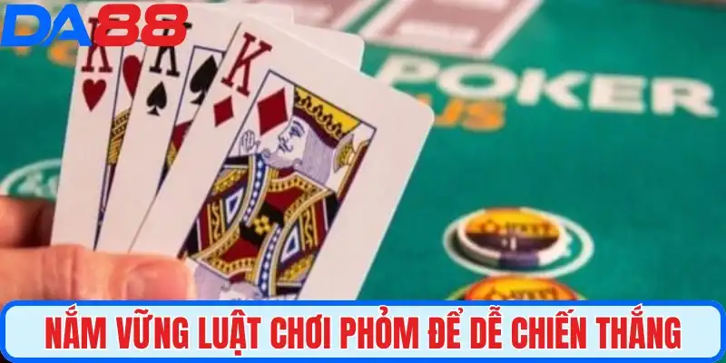 Nắm vững luật chơi Phỏm để dễ chiến thắng