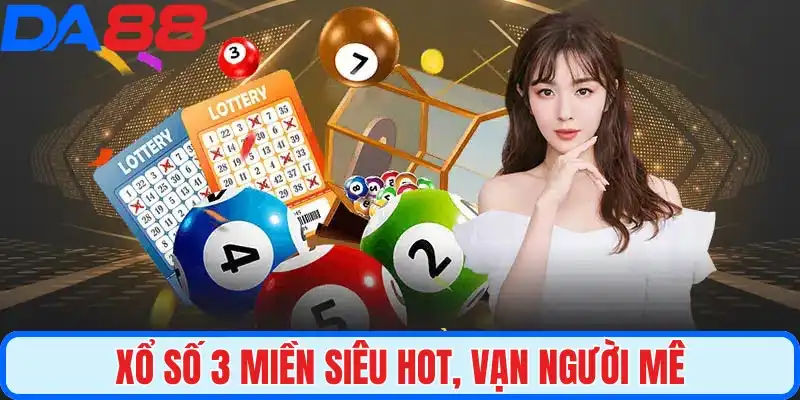 Xổ số 3 miền siêu hot, vạn người mê